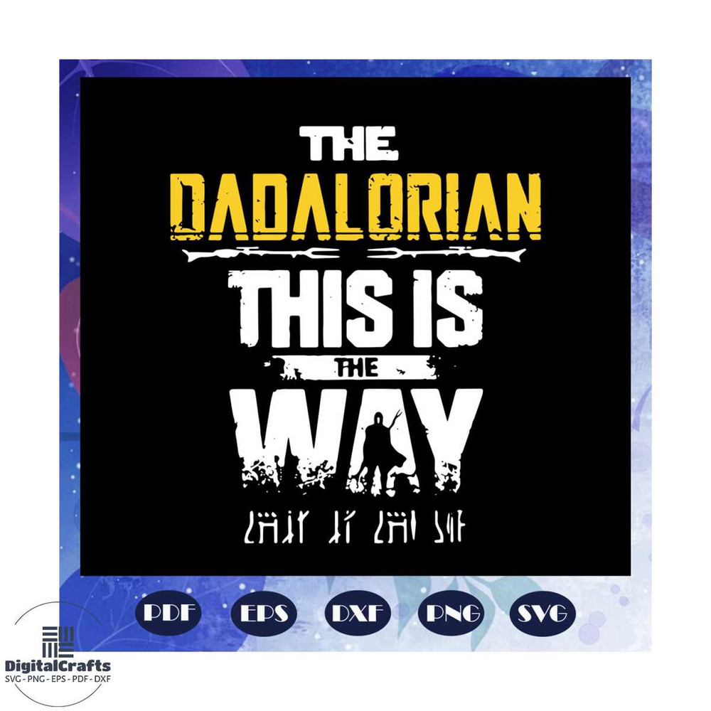 The dadalorian this is the way svg fathers day svg dadalorian svg fathers day gift gift for papa