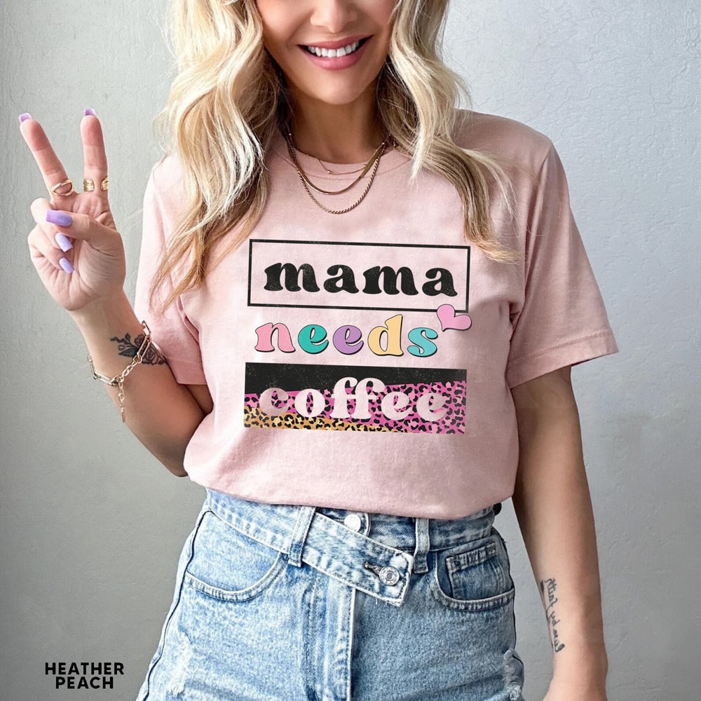 Mama Needs Coffee Shirt, Leopard Mama Shirt, Mom Life Shirt,Girl Mama Shirt, Motherhood Shirt, Cute Mom Shirt,Mothers Day Gift,Mama T-shirt - 1.jpg