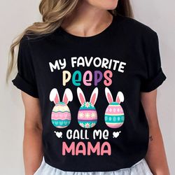 my favorite peeps call me mom shirt - easter shirt for women, cute pastel easter, easter party, mom shirt, mom easter t-