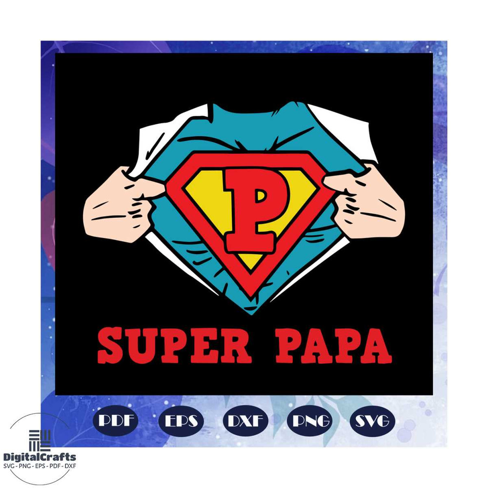 Super Papa Svg Hero Svg Super Hero Svg Super Hero Papa Svg fathers day gift gift for papa fath