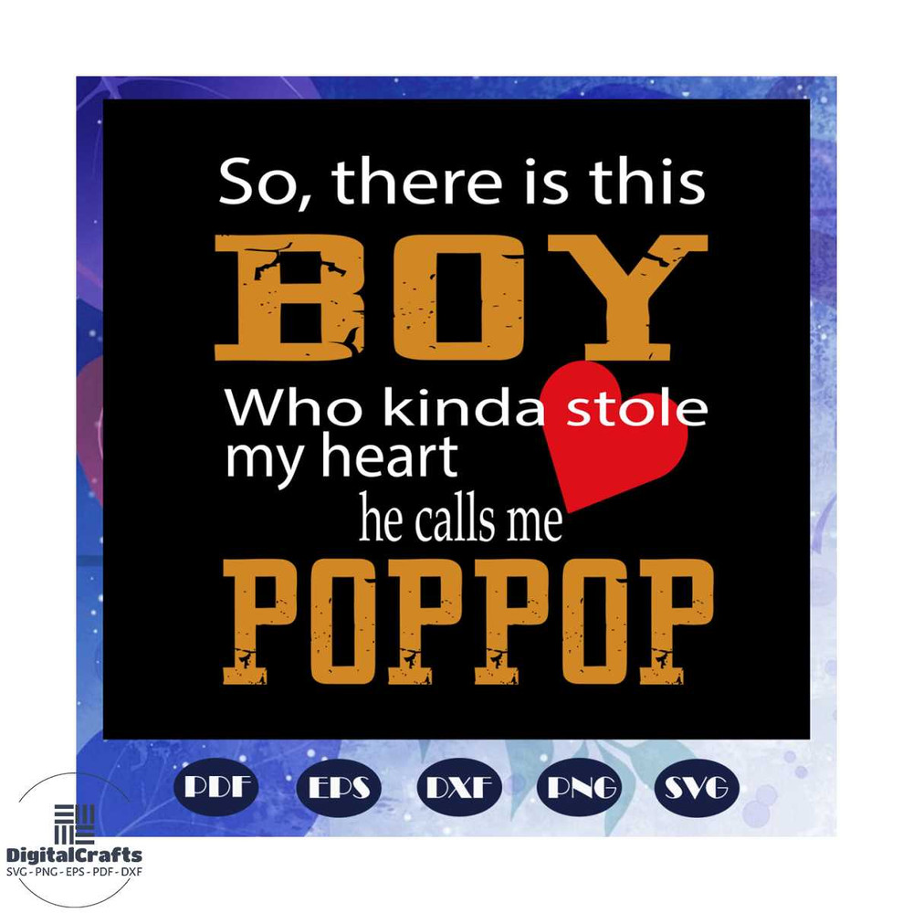 So there is this boy who kinda stole my heart he calls me poppop svg fathers day gift gift for pap