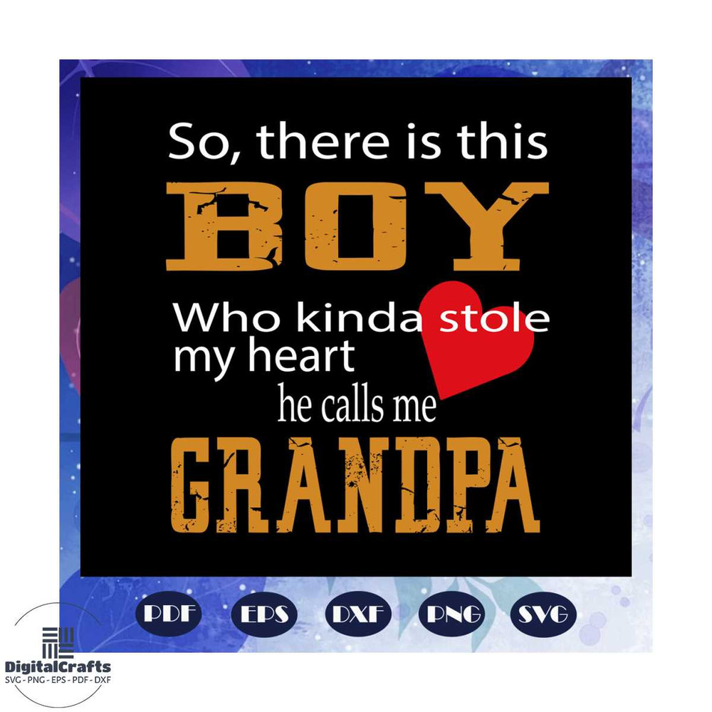 So there is this boy who kinda stole my heart he calls me grandpa svg fathers day svg father svg