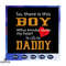 So there is this boy who kinda stole my heart he calls me daddy svg fathers day gift gift for papa