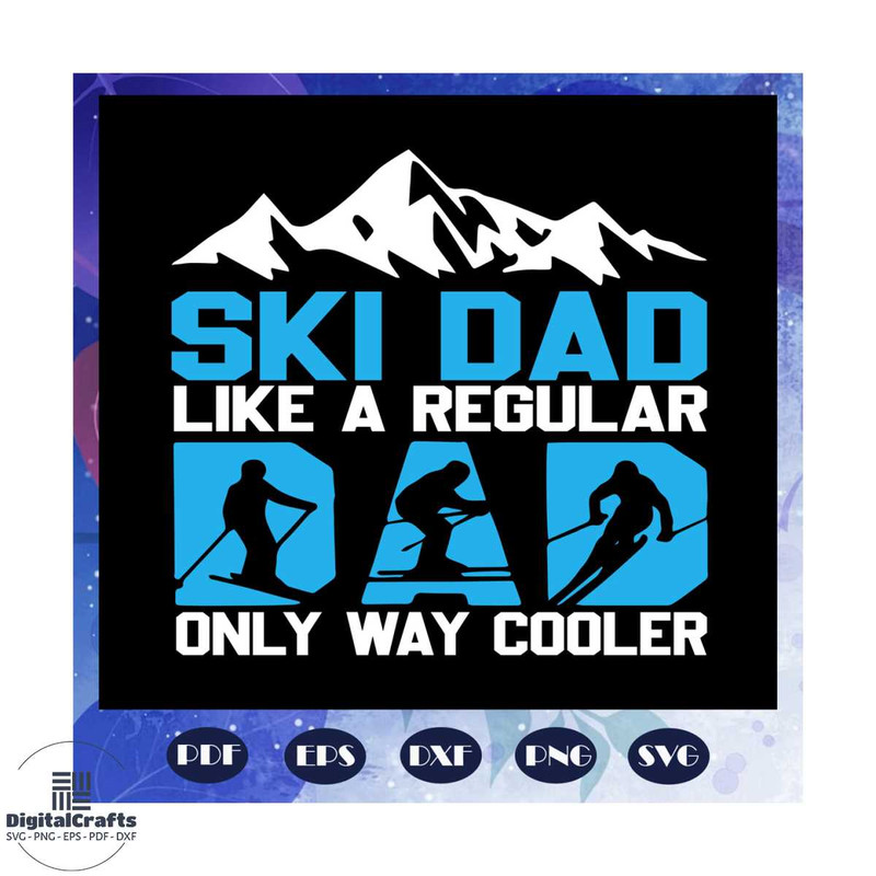 Ski Dad Like A Regular Dad Only Way Cooler Svg Ski Dad Svg Fathers Day Svg Fathers Day Svg Fathe