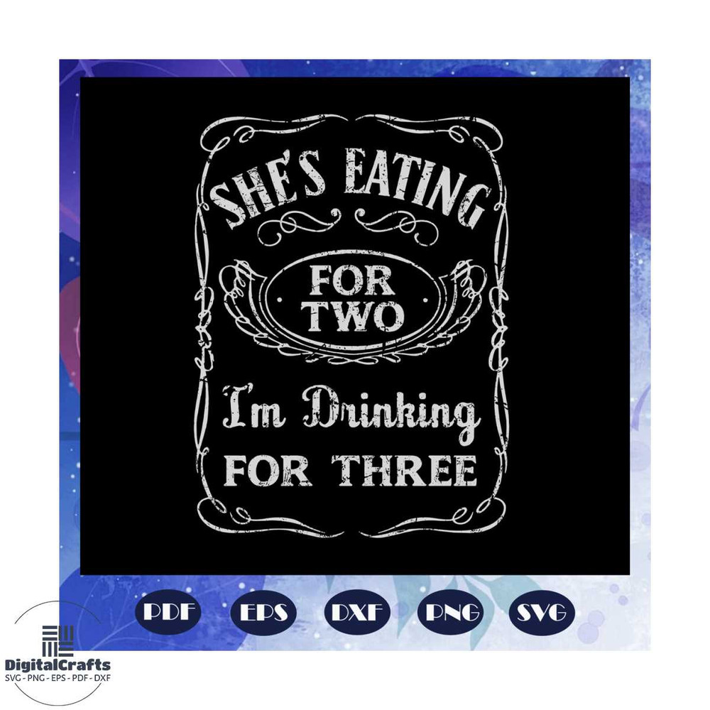 She is Eating For Two I am Drinking For Three Svg Mens Daddy To Be Svg Pregnancy Expecting Svg An