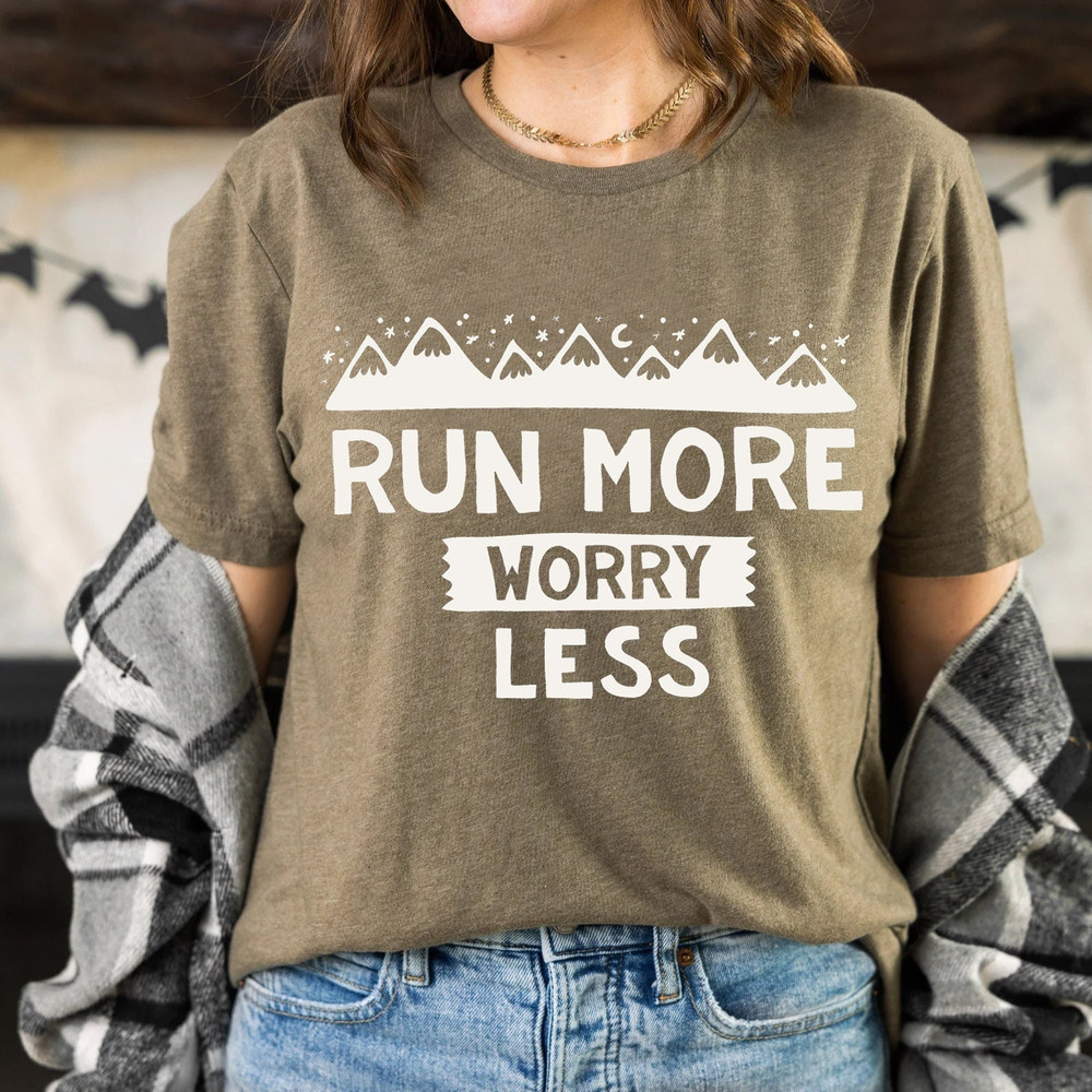 Run More Worry Less Shirt, Running Shirt, Hike shirt, Walk Shirt, Run Shirt, Travel Shirt, wanderlust, Unisex Shirt, Sports, Mountain Shirt - 1.jpg