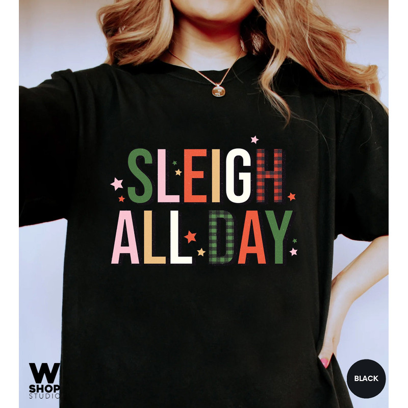 Sleigh All Day T-Shirt, Women's Christmas Top, Festive Holiday Top, Christmas Sayings, T-Shirt for Women, Holiday Top, Cute - 4.jpg