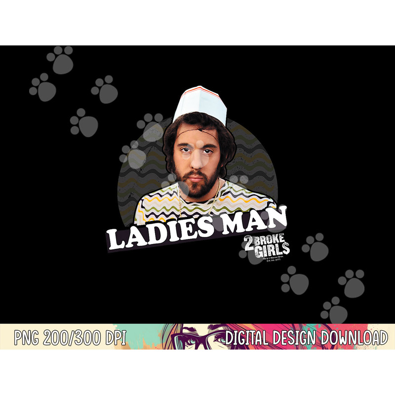 2 Broke Girls Ladies Man png, sublimation .jpg