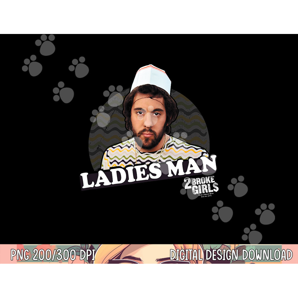 2 Broke Girls Ladies Man png, sublimation .jpg
