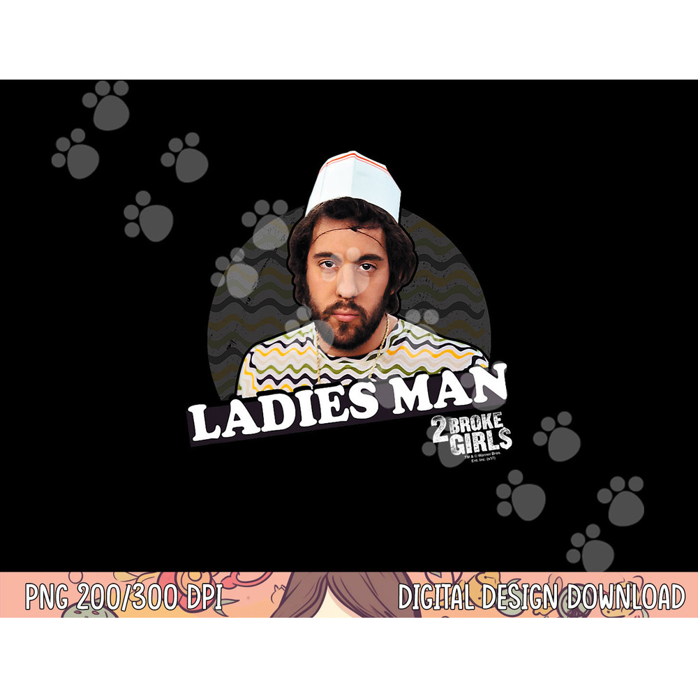 2 Broke Girls Ladies Man png, sublimation .jpg