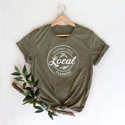 support your local farmers shirt, farming shirt, country shirt, pride farm life shirt, farmer shirt, farmers market tee,