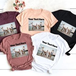 Custom text and photo shirt, Custom Photo Shirt, Custom text shirt, Photo Shirt, Customized Photo Shirt, Make Your Own S