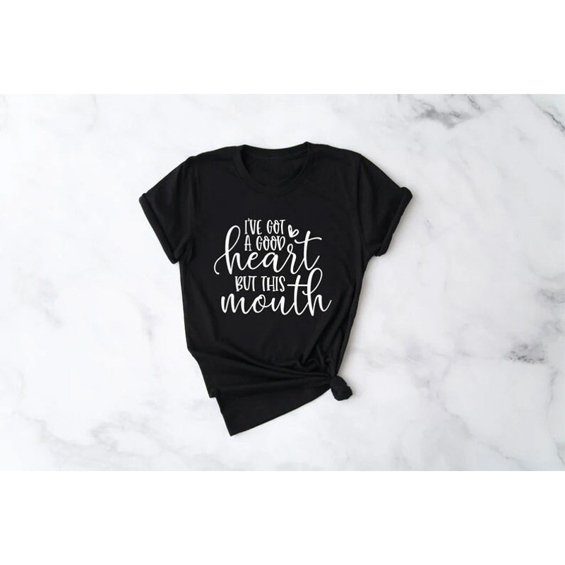 I've got a good heart but this mouth ,Funny Sarcastic Shirts, Funny Quotes, Mom Shirts, Funny gifts for mom, Funny Shirts, Sassy Mom Shirts - 2.jpg