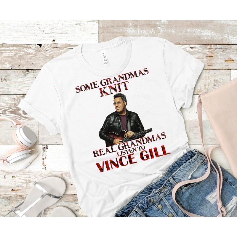 Some Grandmas Knit Real Grandmas Listen to Vince Gill Essential T-Shirt 12_White_White.jpg