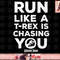 Jurassic Park Run Like A T-Rex Is Chasing png, instant download.jpg
