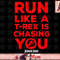 Jurassic Park Run Like A T-Rex Is Chasing You Red Bold Text png, instant download.jpg
