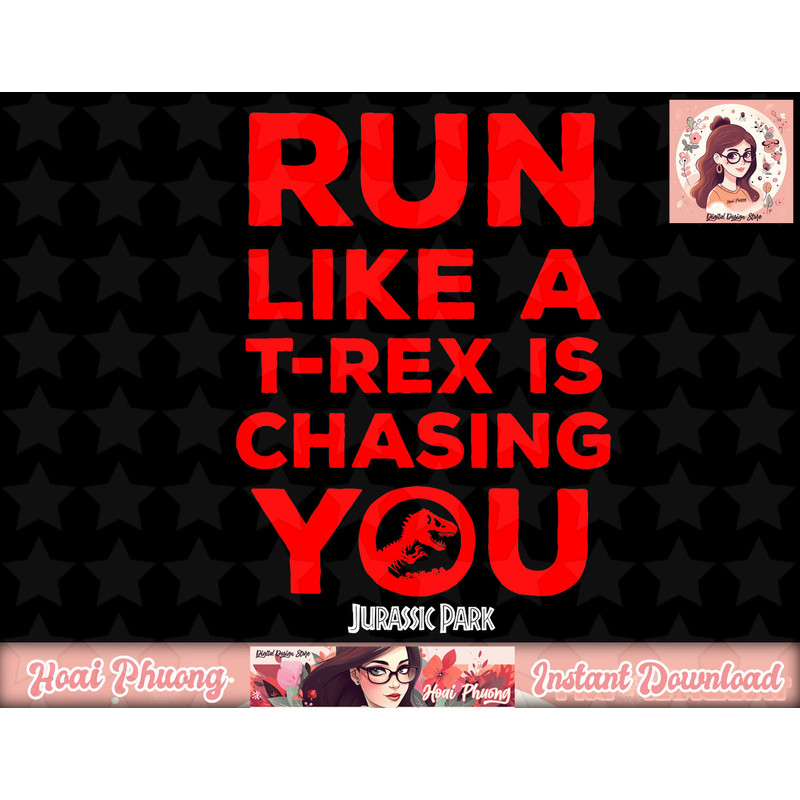 Jurassic Park Run Like A T-Rex Is Chasing You Red Bold Text png, instant download.jpg