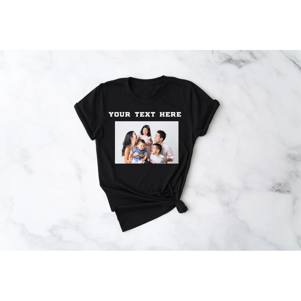 Custom text and photo shirt, Custom Photo Shirt, Custom text shirt, Photo Shirt, Customized Photo Shirt, Make Your Own Shirt, Your Photo - 2.jpg