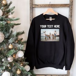 Custom text and photo Sweatshirt, Custom Photo Hoodie, Custom text Hoodie, Photo Sweatshirt, Customized Photo hoodie, Ma