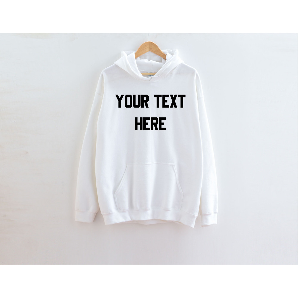 Custom text Sweatshirt, Custom Hoodie, Custom text Hoodie, Text Sweatshirt, Customized hoodie, Make Your Own hoodie, add Your text, Custom - 2.jpg