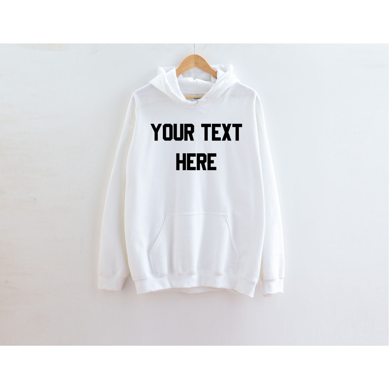 Custom text Sweatshirt, Custom Hoodie, Custom text Hoodie, Text Sweatshirt, Customized hoodie, Make Your Own hoodie, add Your text, Custom - 2.jpg