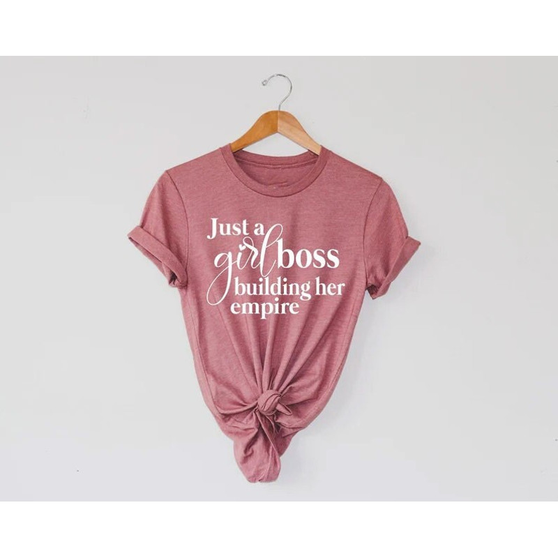 Just a Girl Boss Building Her Empire Shirt, Mom Shirt, Girl boss shirt, Mompreneur Quote, Feminism Shirt, Girl power shirt, Crew Shirt - 1.jpg