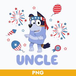 Bluey Uncle Stripe 4th Of July Png, 4th Of July Png, Bluey 4th Of July Png, Bluey Patriotic Png Digital File