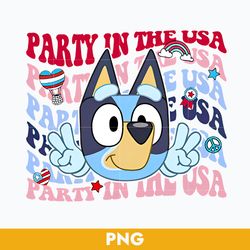 Bluey Party In The USA Png, 4th Of July Png, Bluey 4th Of July Png, Bluey Patriotic Png Digital File