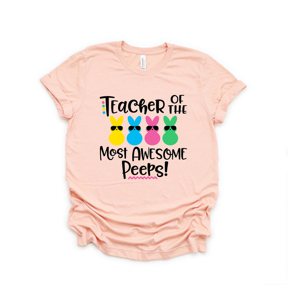 Teacher of the most Awesome Peeps Shirt,Teacher Shirt,Easter Teacher Shirt,Teacher T-Shirt,Teacher Tee,Peeps T-Shirt,Easter Shirt,Easter Day - 1.jpg