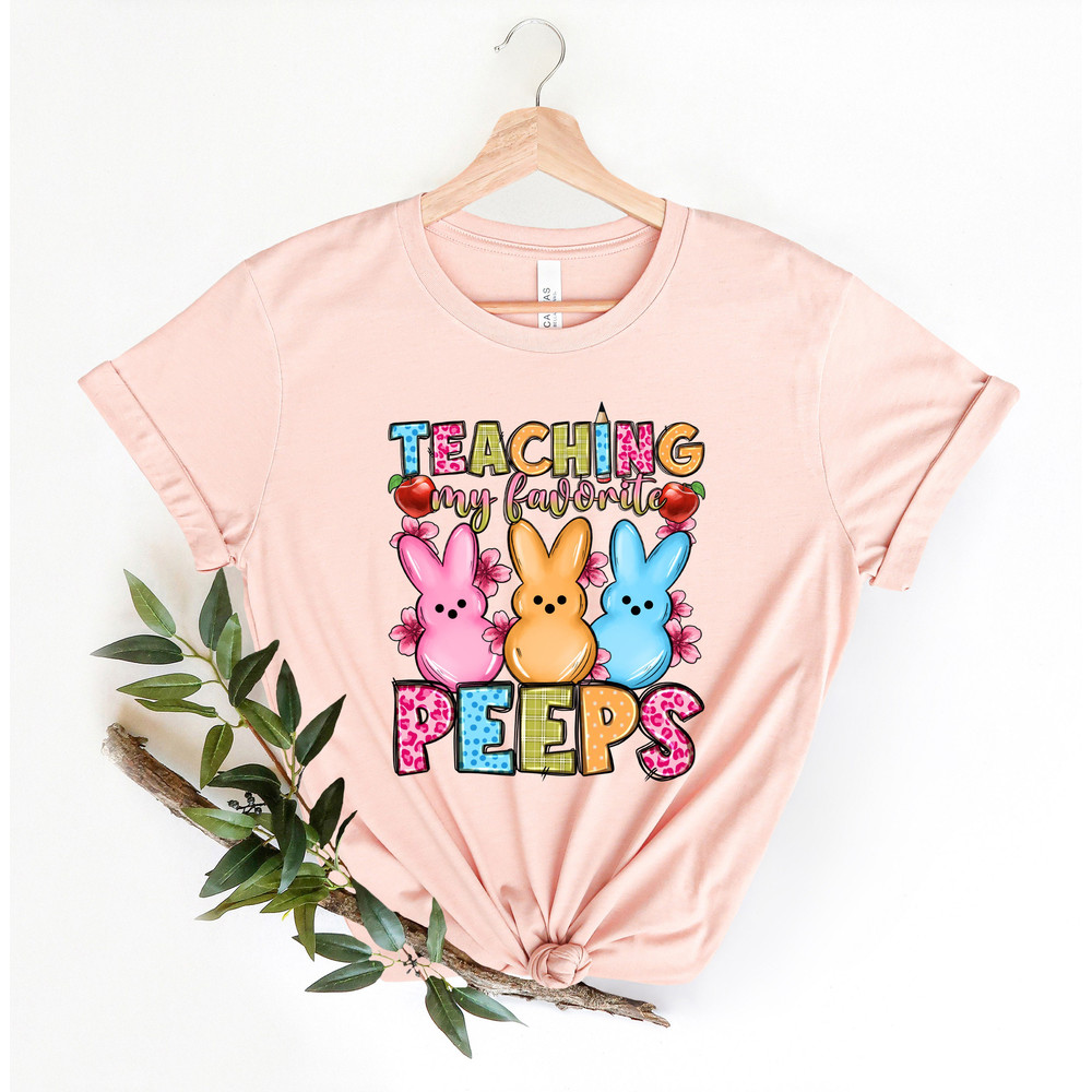 Teaching My Favorite Peeps Shirt,Teacher Shirt,Easter Teacher Shirt, Teacher T-Shirt, Teacher Tee,Peeps T-Shirt, Easter Shirt,Easter Day - 4.jpg