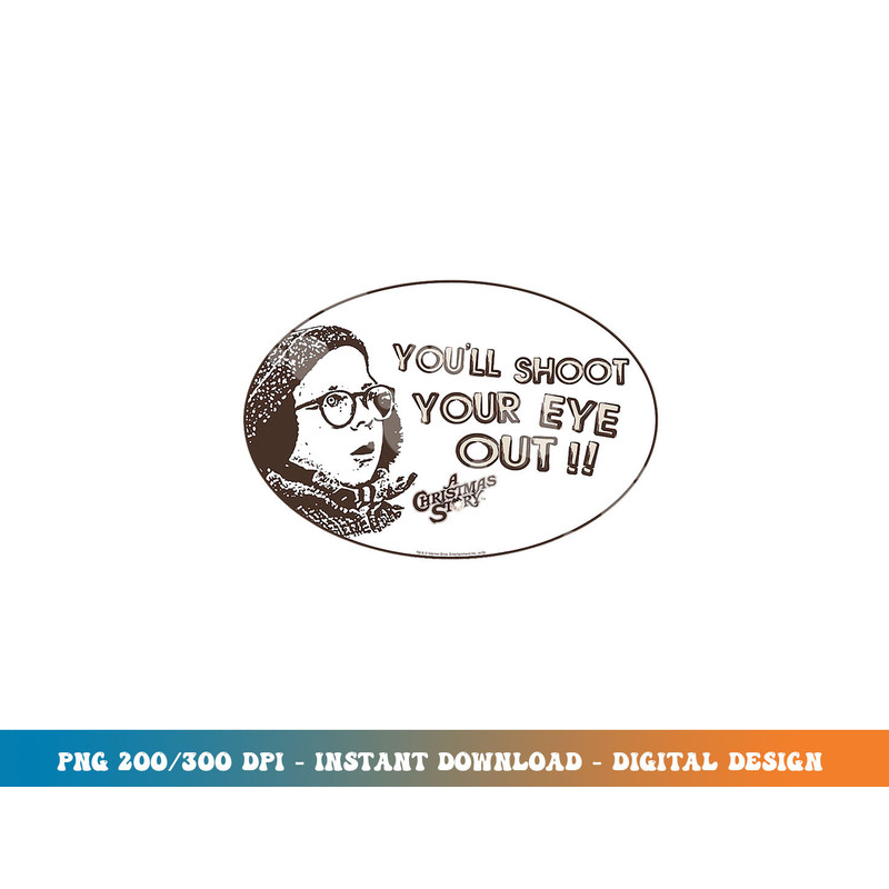 A Christmas Story Shoot Your Eye Out Oval  png, sublimation.jpg