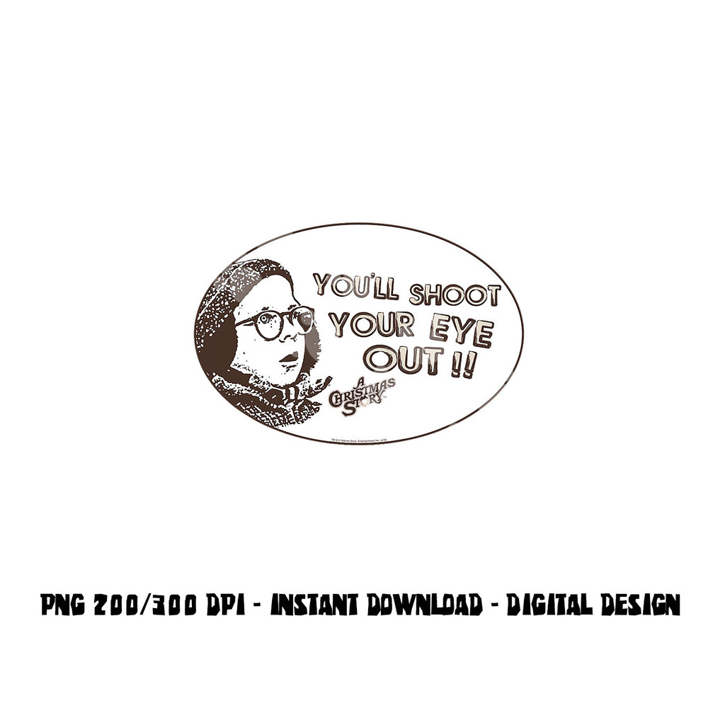 A Christmas Story Shoot Your Eye Out Oval png, sublimation .jpg