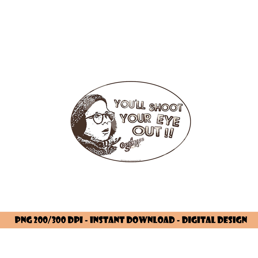 A Christmas Story Shoot Your Eye Out Oval  png, sublimation .jpg