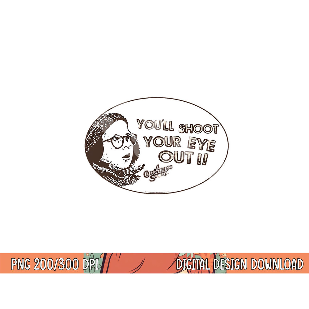 A Christmas Story Shoot Your Eye Out Oval png, sublimation .jpg