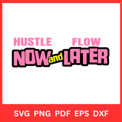 hustle now and get flow later vector svg