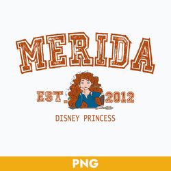 merida est.2012 disney princess png, princess family trip 2023 png, merida princess png digital file
