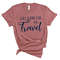 Will Work For Travel Travel Shirts World Traveler Travel Shirt Adventure Shirt Bucket List Shirt Vacation Shirt Explore Shirt Travel Addict - 3.jpg