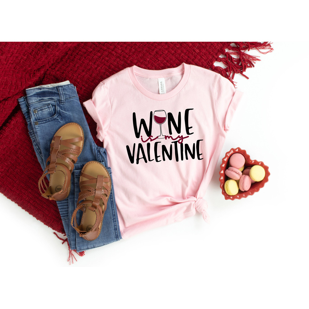 Wine Is My Valentine Shirt,Wine Shirt,Valentine's Day Shirt,Mom Valentine's Day Shirt,Wine Lover Shirt,Valentines Day Gift,Mom Gift Shirt - 1.jpg