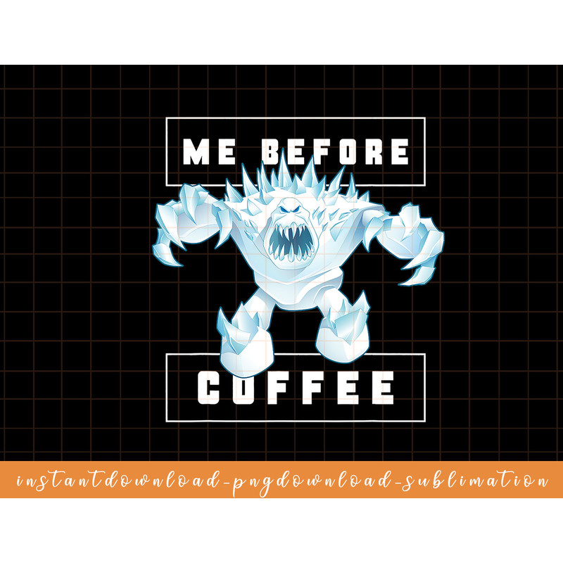 Disney Frozen Marshmallow Monster Me Before Coffee Funny png, sublimate, digital download.jpg