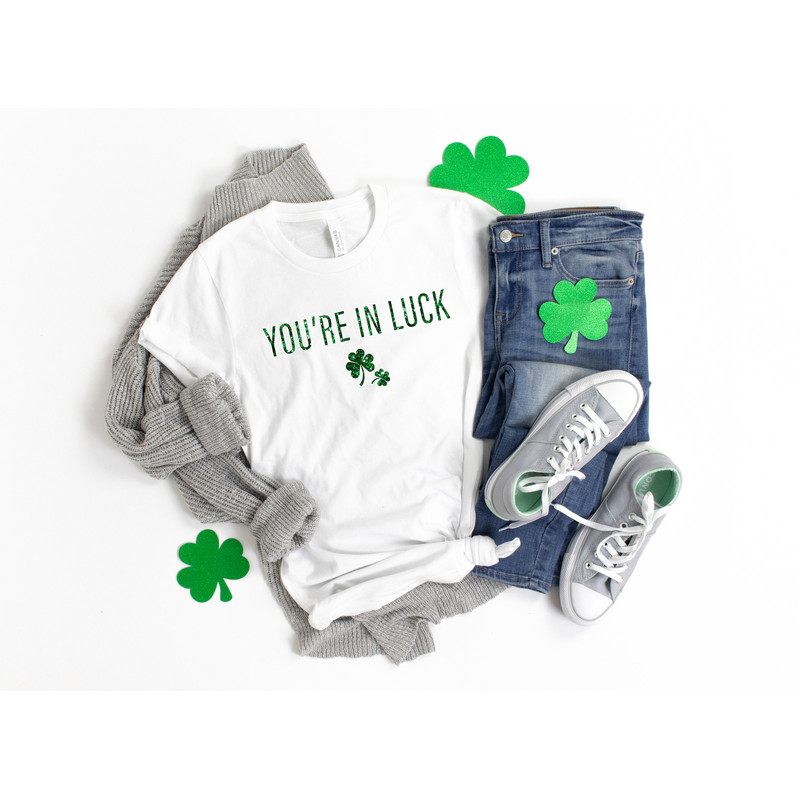 You're in luck st pattys day shirt, st patricks day shirt women, day drinkin, drinking shirt, st patricks day shirt for women, lucky shirt - 2.jpg
