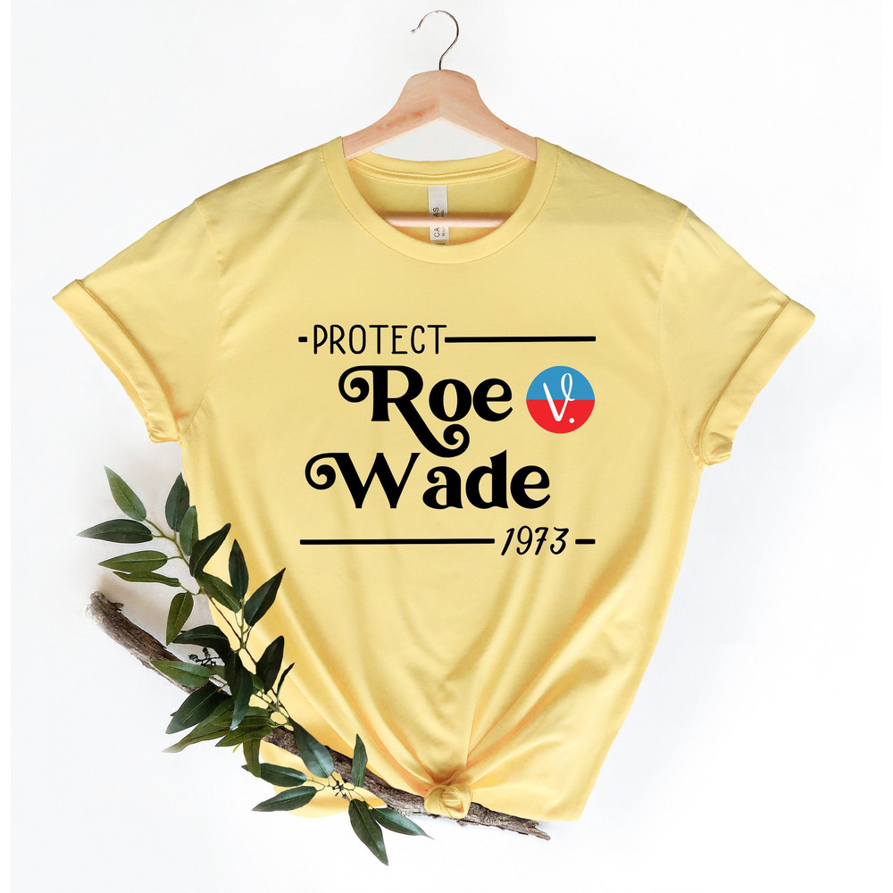 1973 Protect Roe v Wade Shirt, Women's Rights, Pro Choice T-Shirt, Feminist Graphic Tee, Supreme Court T-shirt, Women's Right to Choose - 1.jpg