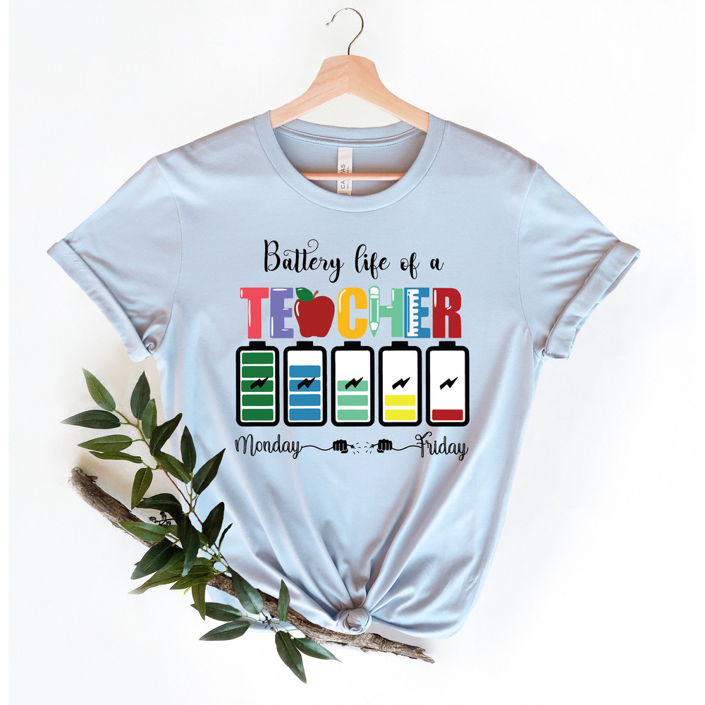 Battery Of Life A Teacher Shirt,Funny Teacher Shirt,Back To School Shirt,Gift For Teachers,Teacher Appreciation Tee,1st day of school - 2.jpg