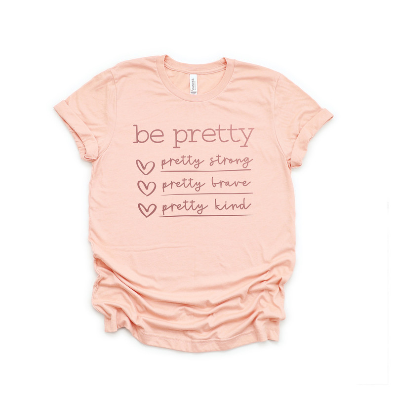 Be Pretty Pretty Strong Pretty Brave Pretty Kind Shirt,Be Kind Shirt,Be Pretty Shirt, Shirts for Women,Gifts for Women,Mom Shirt - 3.jpg