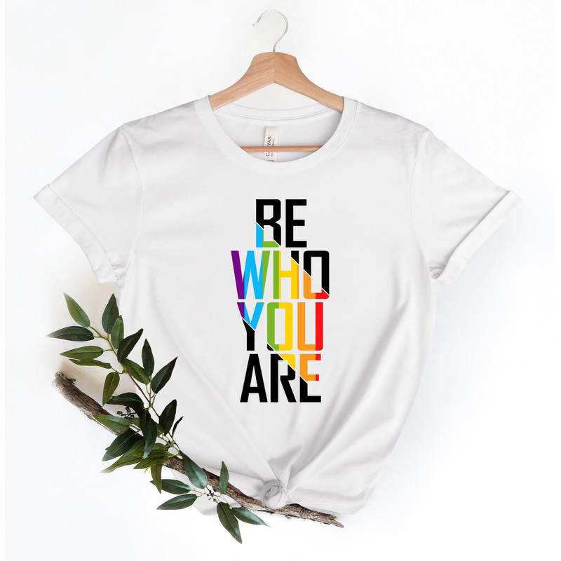 Be Who You Are Shirt, Gay Pride LGBTQ Shirt, Pride Shirt, Trans T Shirt, LGBT Clothing Pride Shirt, LGBT Shirt, Women Gay Clothing - 2.jpg
