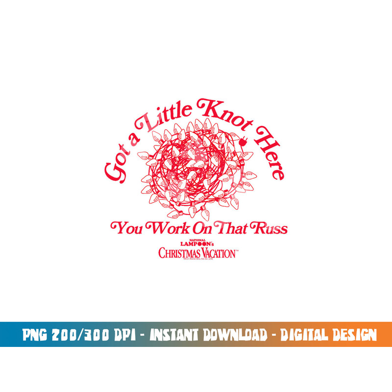 Christmas Vacation Got a Little Knot Here png, sublimation .jpg