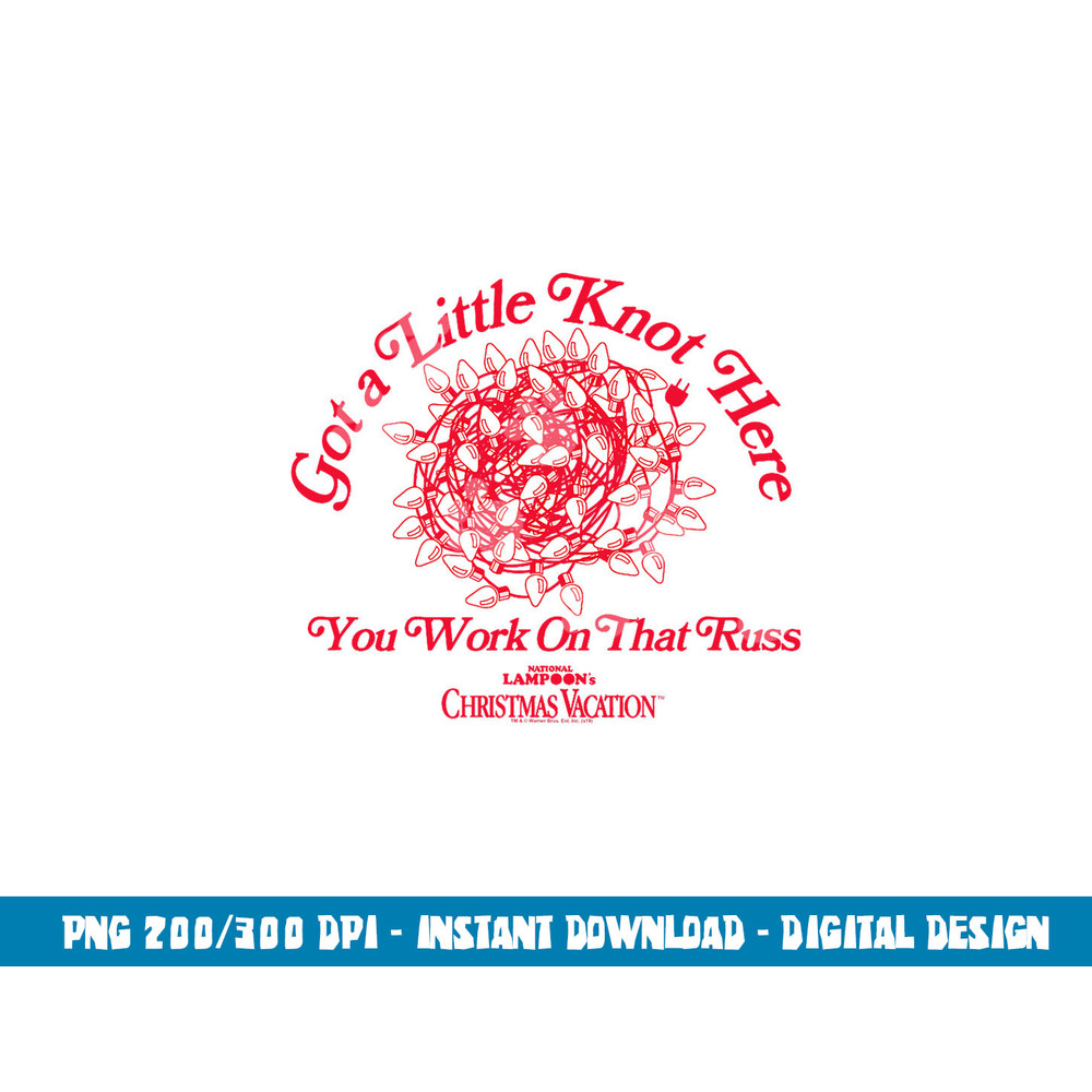 Christmas Vacation Got a Little Knot Here png, sublimation .jpg