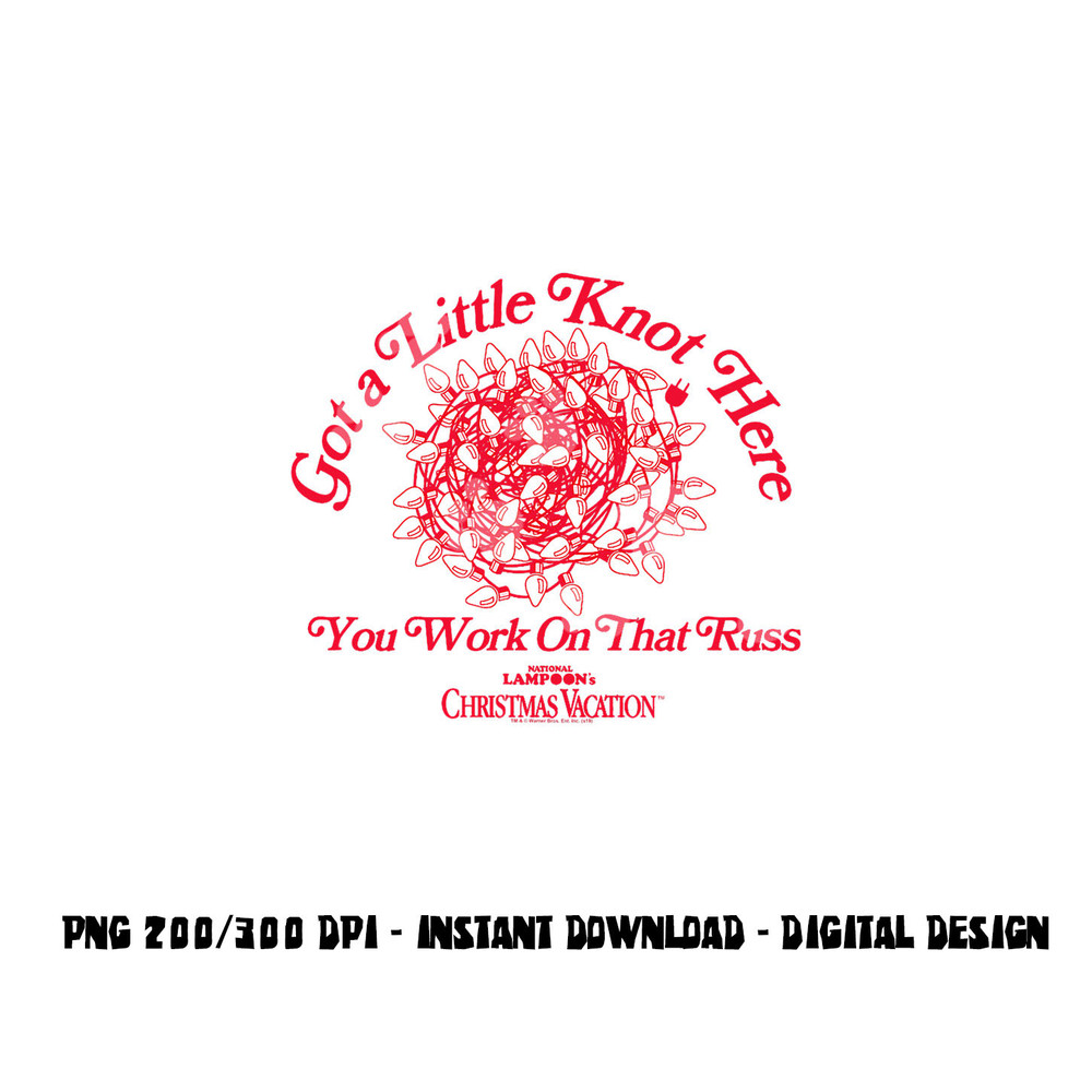 Christmas Vacation Got a Little Knot Here png, sublimation .jpg