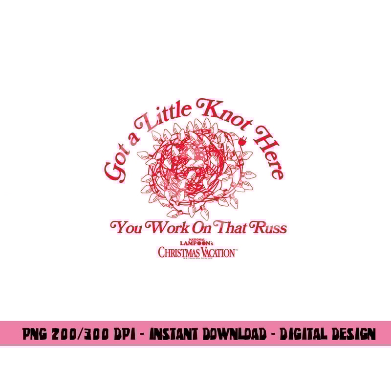 Christmas Vacation Got a Little Knot Here png, sublimation .jpg