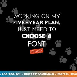 chuck five year plan t shirt  png, sublimation
