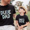 Dad and Don Shirt,Dad's Dude Shirt,Father and Son Shirts,Dad and Me tees,Father's Day Matching Shirts,Father Birthday Gift,Daddy Shirt - 1.jpg